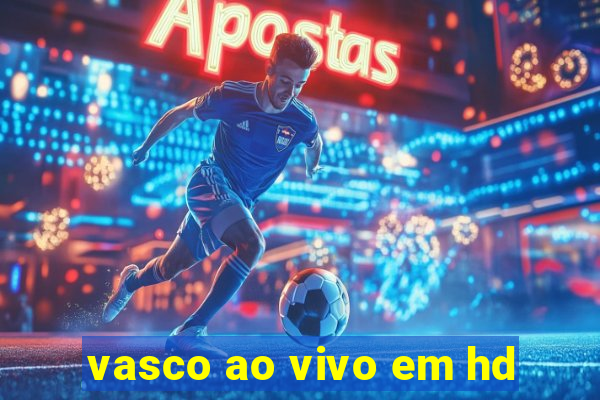 vasco ao vivo em hd